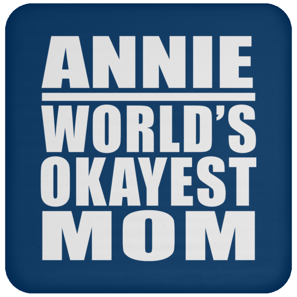 Annie World's Okayest Mom - Drink Coaster