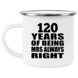 120th Anniversary 120 Years of Being Mrs Always Right - 12oz Camping Mug