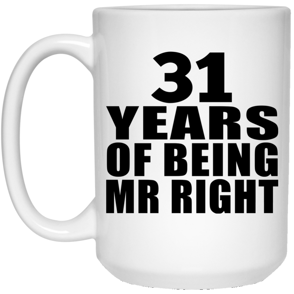 31st Anniversary 31 Years Of Being Mr Right - 15 Oz Coffee Mug