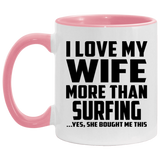 I Love My Wife More Than Surfing - 11oz Accent Mug Pink