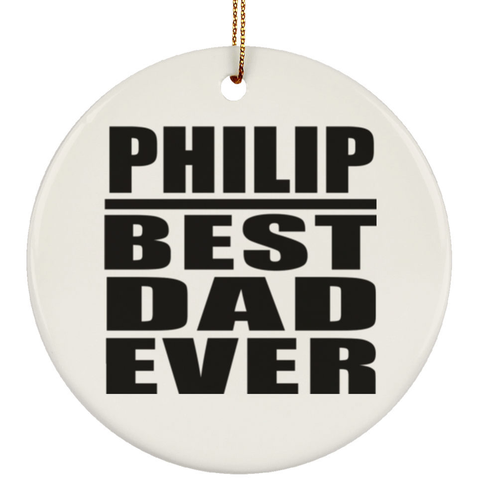 Philip Best Dad Ever - Circle Ornament