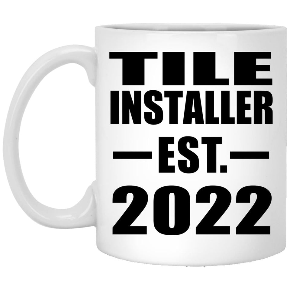 Tile Installer Established EST. 2022 - 11oz Coffee Mug