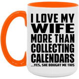 I Love My Wife More Than Collecting Calendars - 15oz Accent Mug Orange