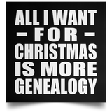 All I Want For Christmas Is More Genealogy - Poster Square
