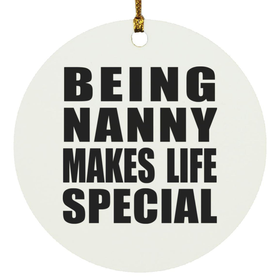 Being Nanny Makes Life Special - Circle Ornament