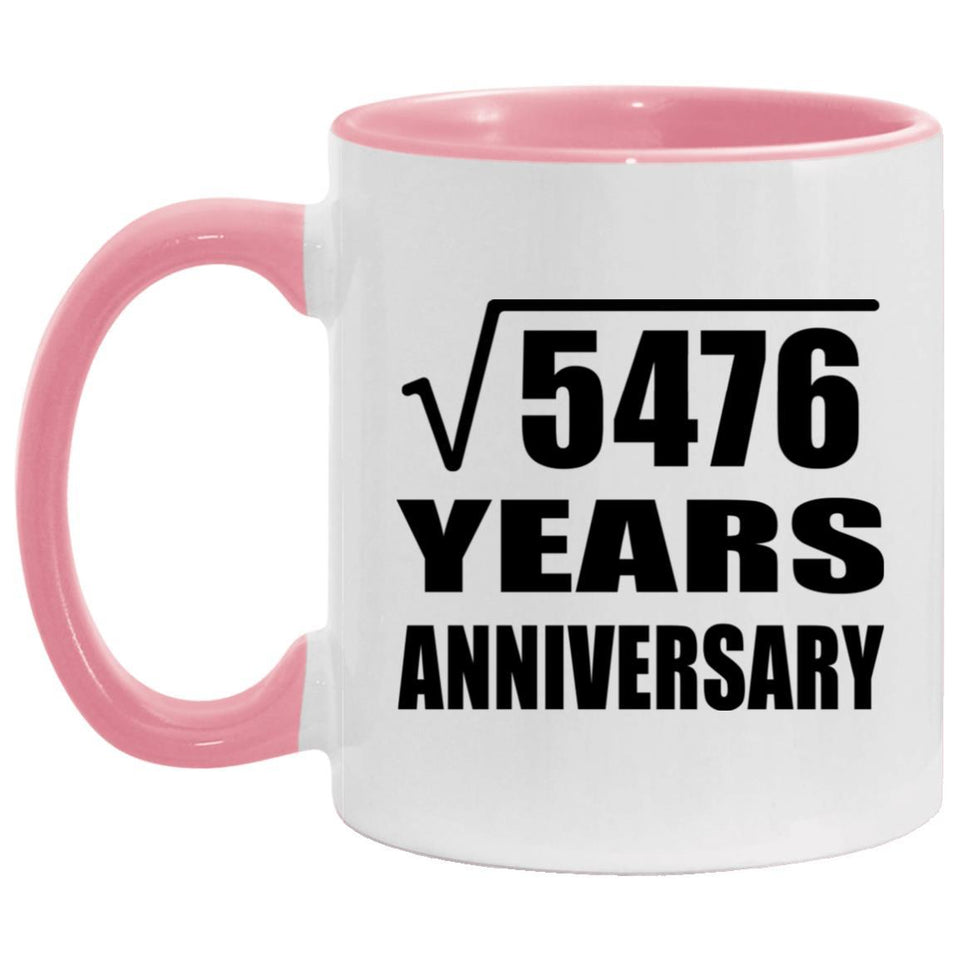 74th Anniversary Square Root of 5476 Years Anniversary - 11oz Accent Mug Pink