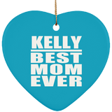 Kelly Best Mom Ever - Heart Ornament