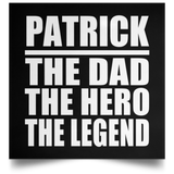 Patrick The Dad The Hero The Legend - Poster Square