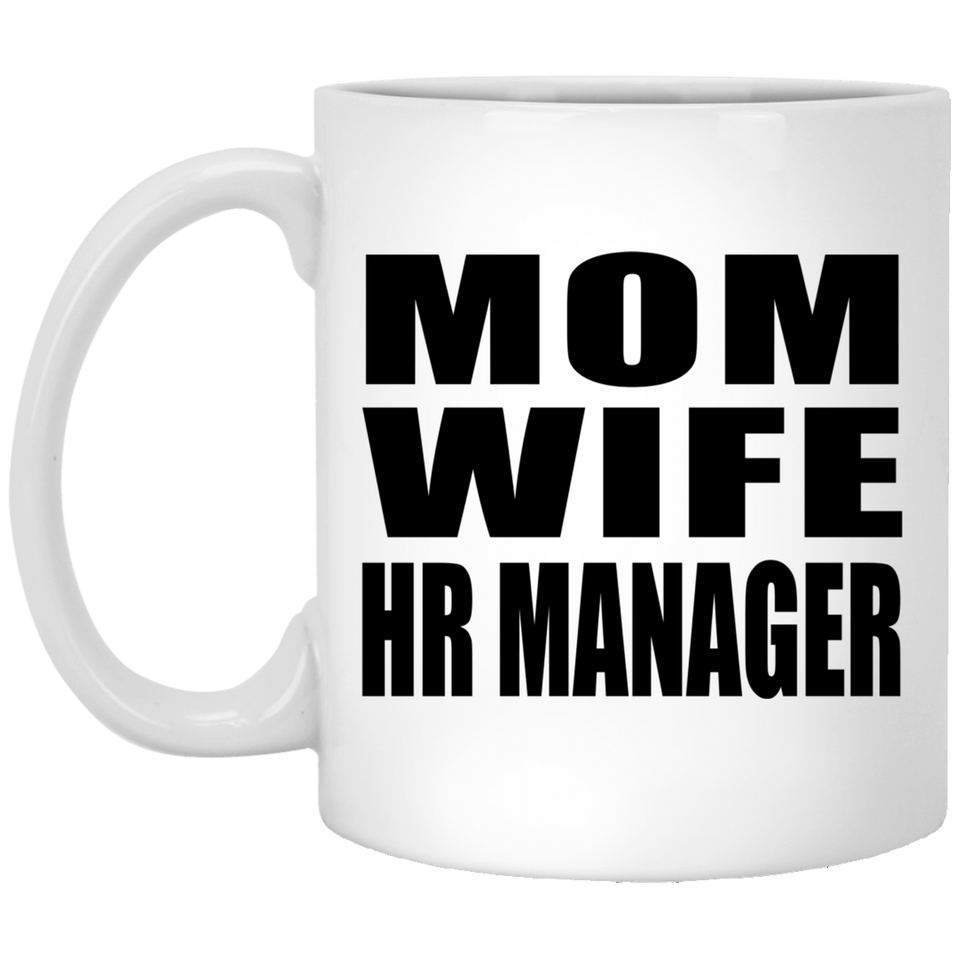 Mom Wife HR Manager - 11oz Coffee Mug