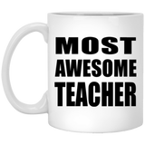 Most Awesome Teacher - 11 Oz Coffee Mug
