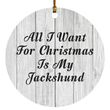 All I Want For Christmas Is My Jackshund - Circle Ornament F