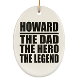 Howard The Dad The Hero The Legend - Oval Ornament