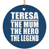 Teresa The Mum The Hero The Legend - Circle Ornament