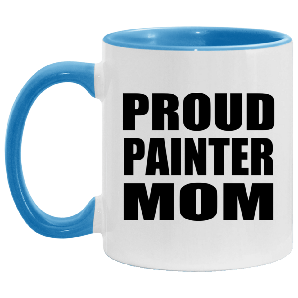 Proud Painter Mom - 11oz Accent Mug Blue