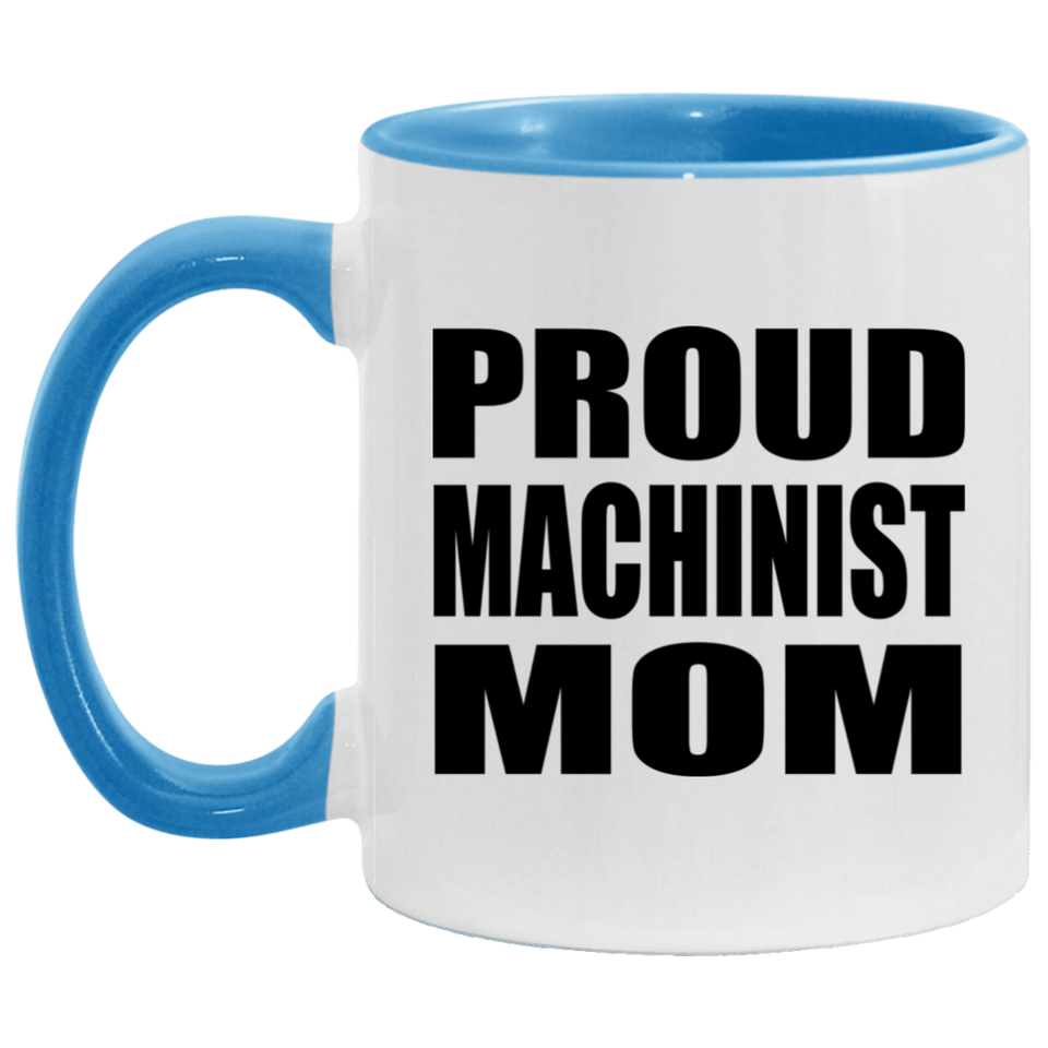 Proud Machinist Mom - 11oz Accent Mug Blue
