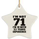 71st Birthday I'm Not 71 I'm 18 With 53 Years Experience - Star Ornament