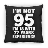 95th Birthday I'm Not 95 I'm 18 With 77 Years Experience - Throw Pillow Black