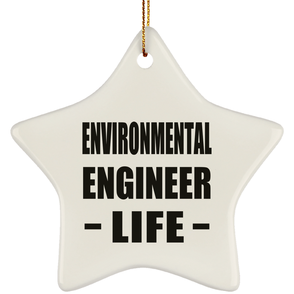 Environmental Engineer Life - Star Ornament