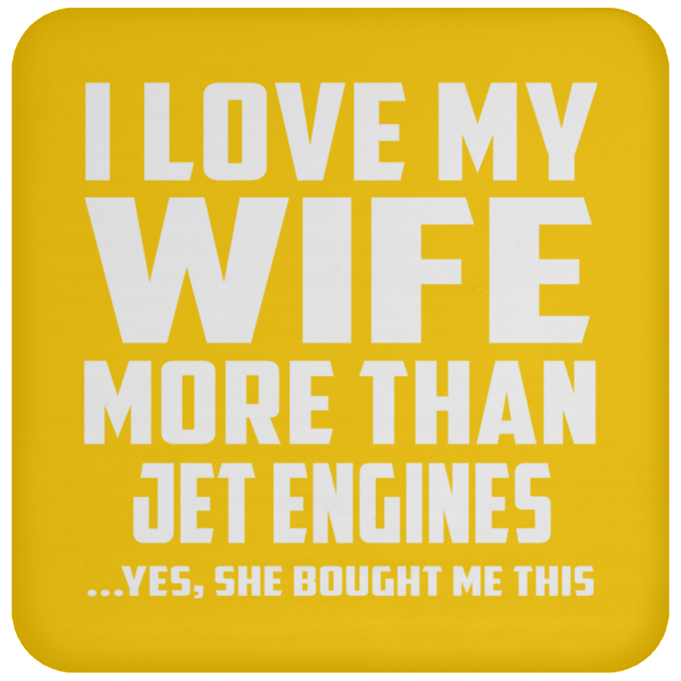 I Love My Wife More Than Jet Engines - Drink Coaster