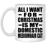 All I Want For Christmas Is My Domestic Mediumhair Cat - 11 Oz Coffee Mug