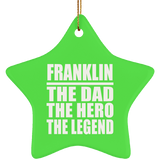 Franklin The Dad The Hero The Legend - Star Ornament