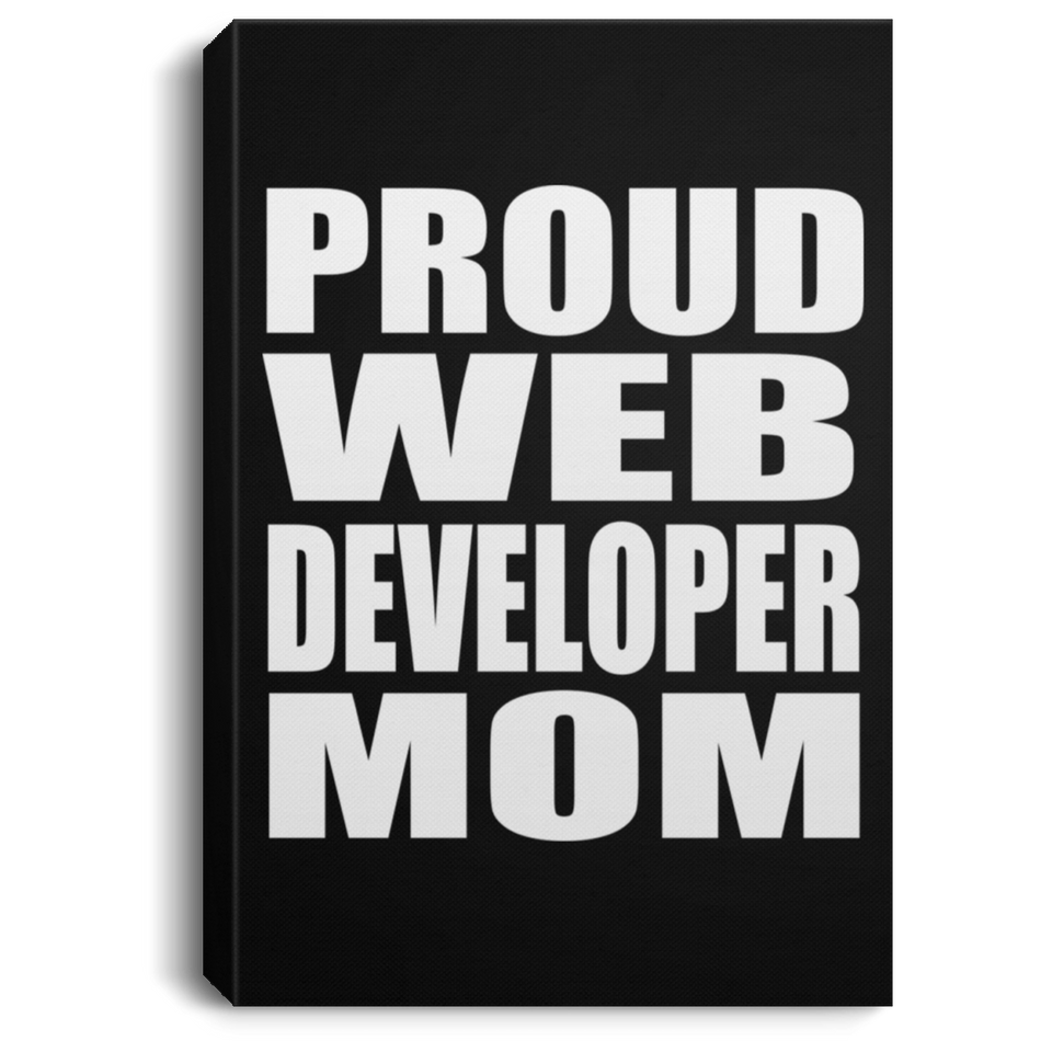 Proud Web Developer Mom - Canvas Portrait