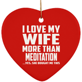I Love My Wife More Than Meditation - Heart Ornament