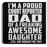Proud Court Reporter Dad Of Awesome Daughter - Canvas Square