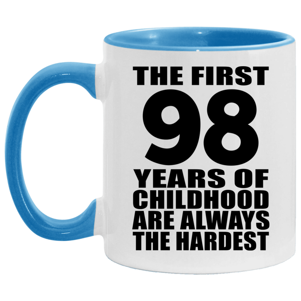 98th Birthday First 98 Years of Childhood Are The Hardest - 11oz Accent Mug Blue