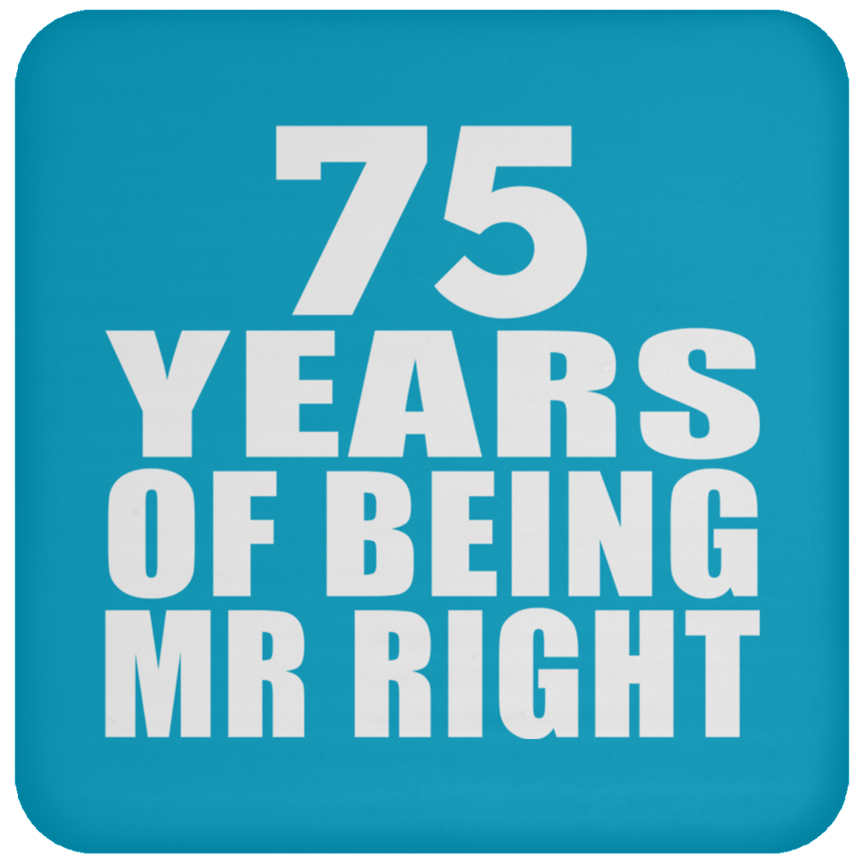 75th Anniversary 75 Years Of Being Mr Right - Drink Coaster