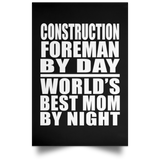 Construction Foreman By Day World's Best Mom By Night - Poster Portrait