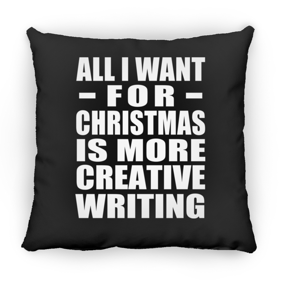 All I Want For Christmas Is More Creative Writing - Throw Pillow Black