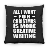 All I Want For Christmas Is More Creative Writing - Throw Pillow Black