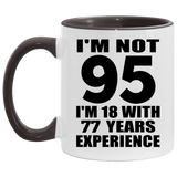 95th Birthday I'm Not 95 I'm 18 With 77 Years Experience - 11oz Accent Mug Black
