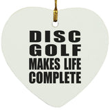 Disc Golf Makes Life Complete - Heart Ornament
