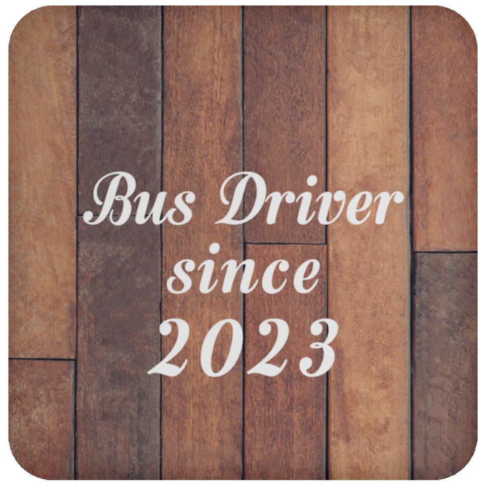 Bus Driver Since 2023 - Drink Coaster E