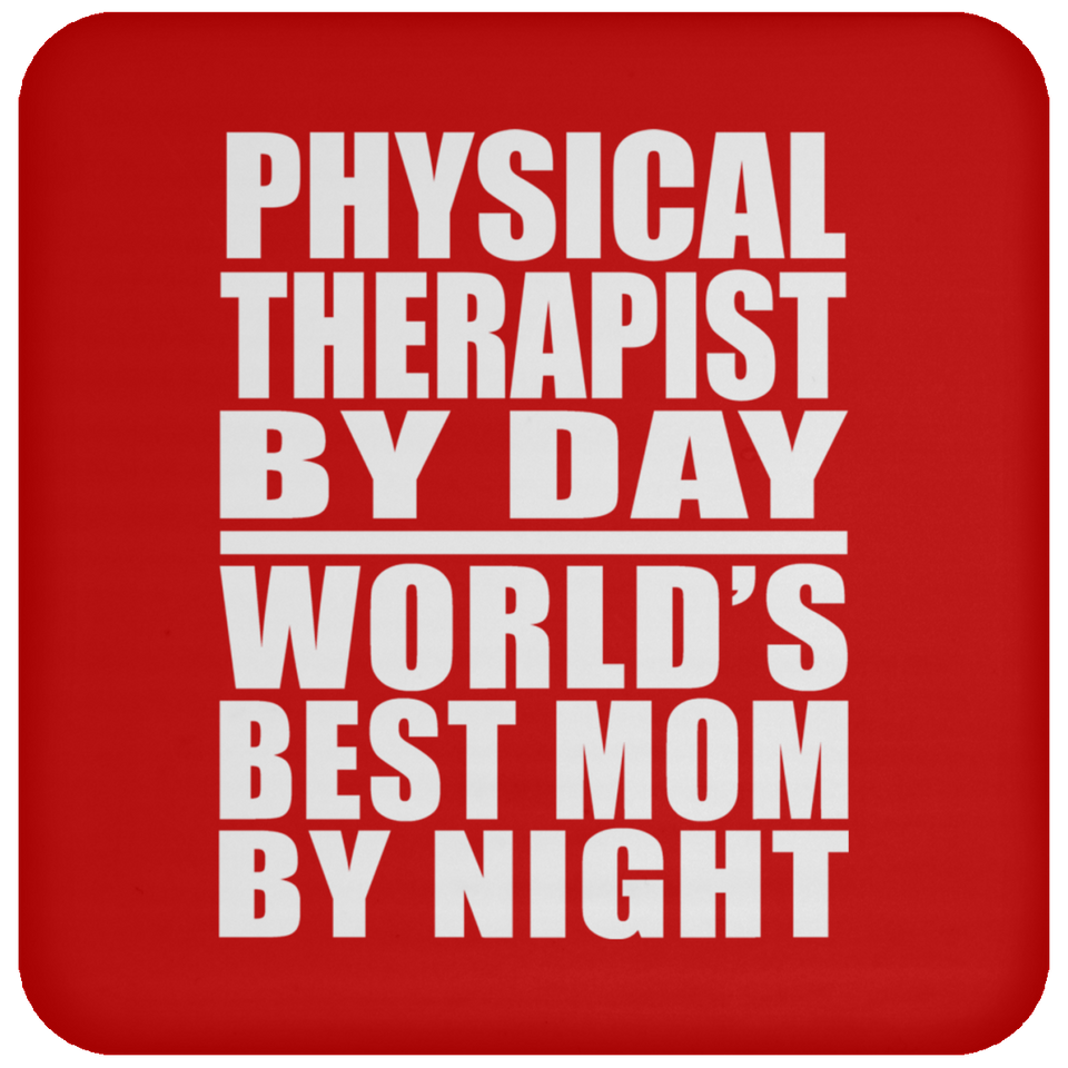 Physical Therapist By Day World's Best Mom By Night - Drink Coaster