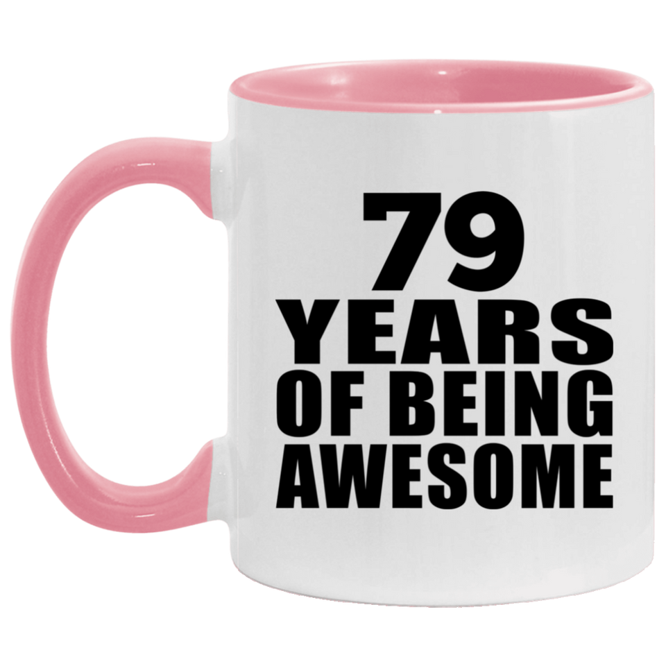 79th Birthday 79 Years Of Being Awesome - 11oz Accent Mug Pink