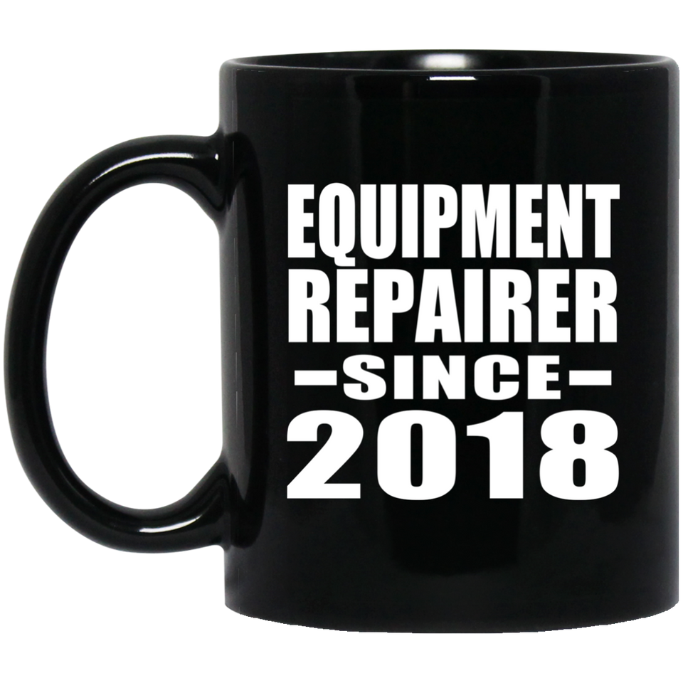 Equipment Repairer Since 2018 - 11 Oz Coffee Mug Black