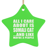 All I Care About Is Somali Cat - Star Ornament