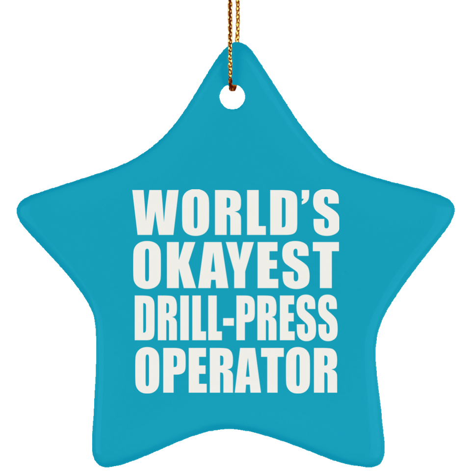 World's Okayest Drill-Press Operator - Star Ornament