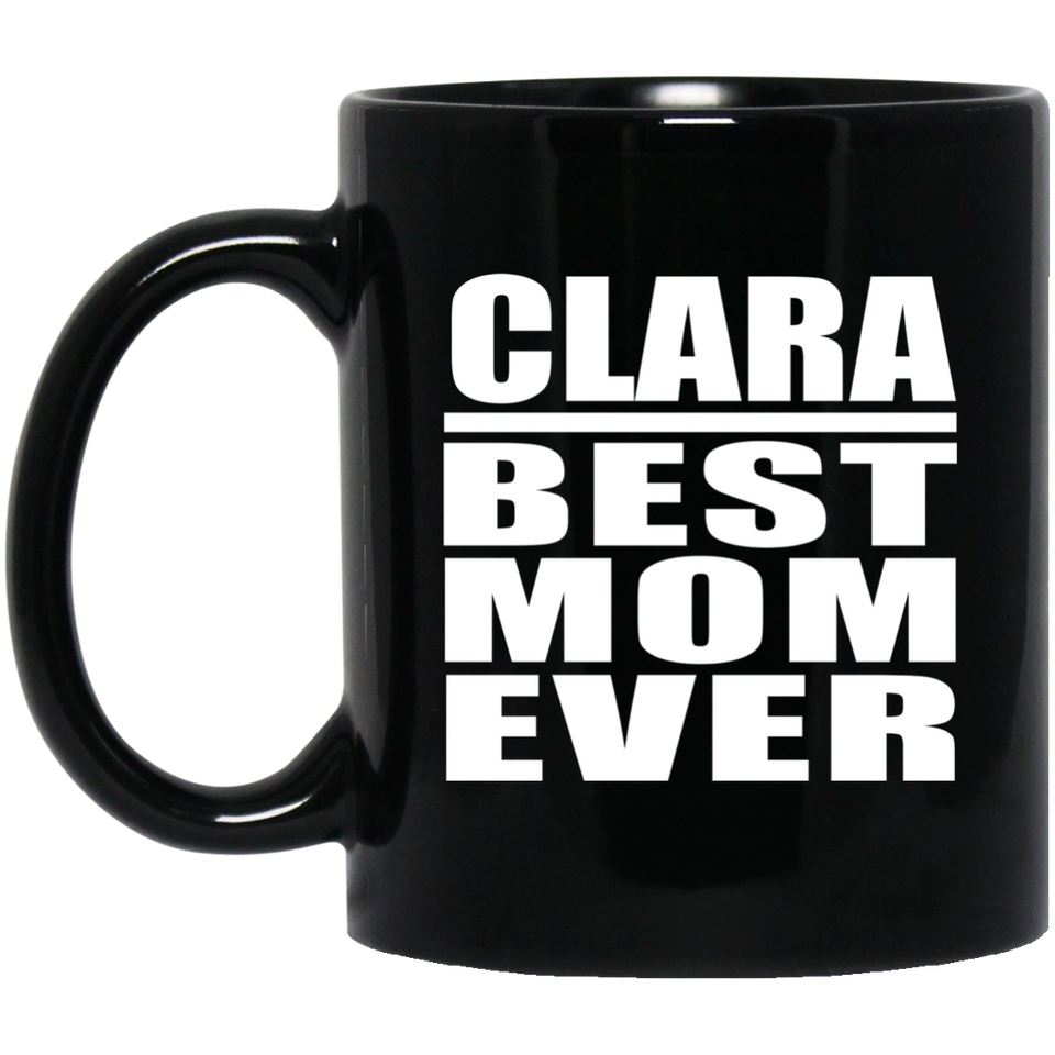 Clara Best Mom Ever - 11 Oz Coffee Mug Black