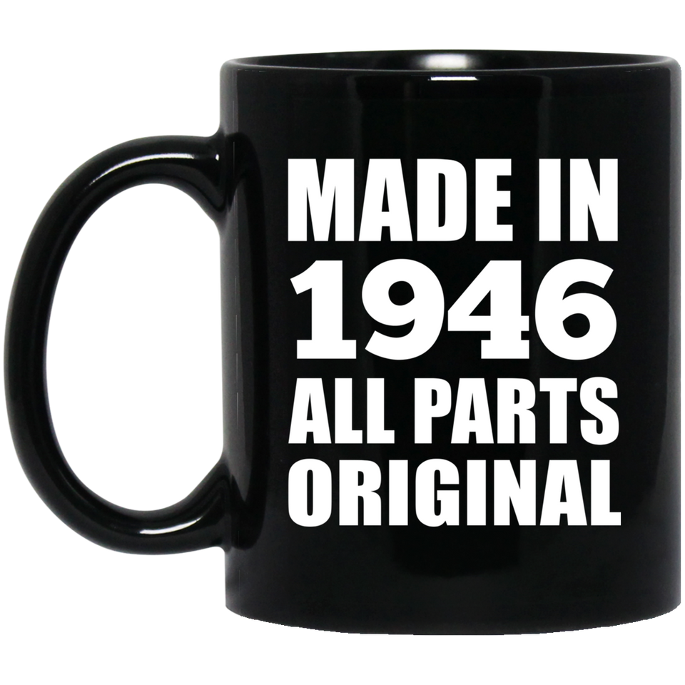 78th Birthday Made in 1946 All Parts Original - 11oz Coffee Mug Black