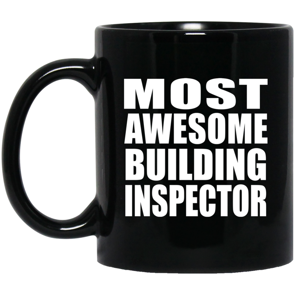Most Awesome Building Inspector - 11 Oz Coffee Mug Black