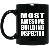 Most Awesome Building Inspector - 11 Oz Coffee Mug Black