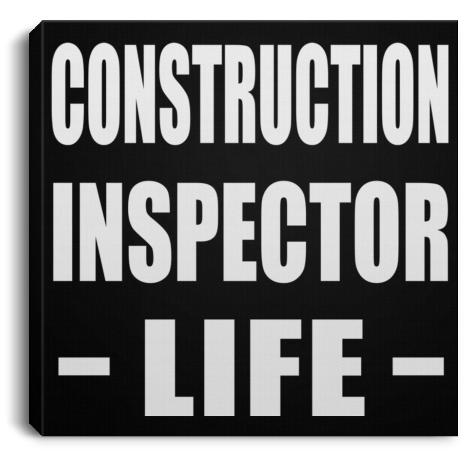 Construction Inspector Life - Canvas Square