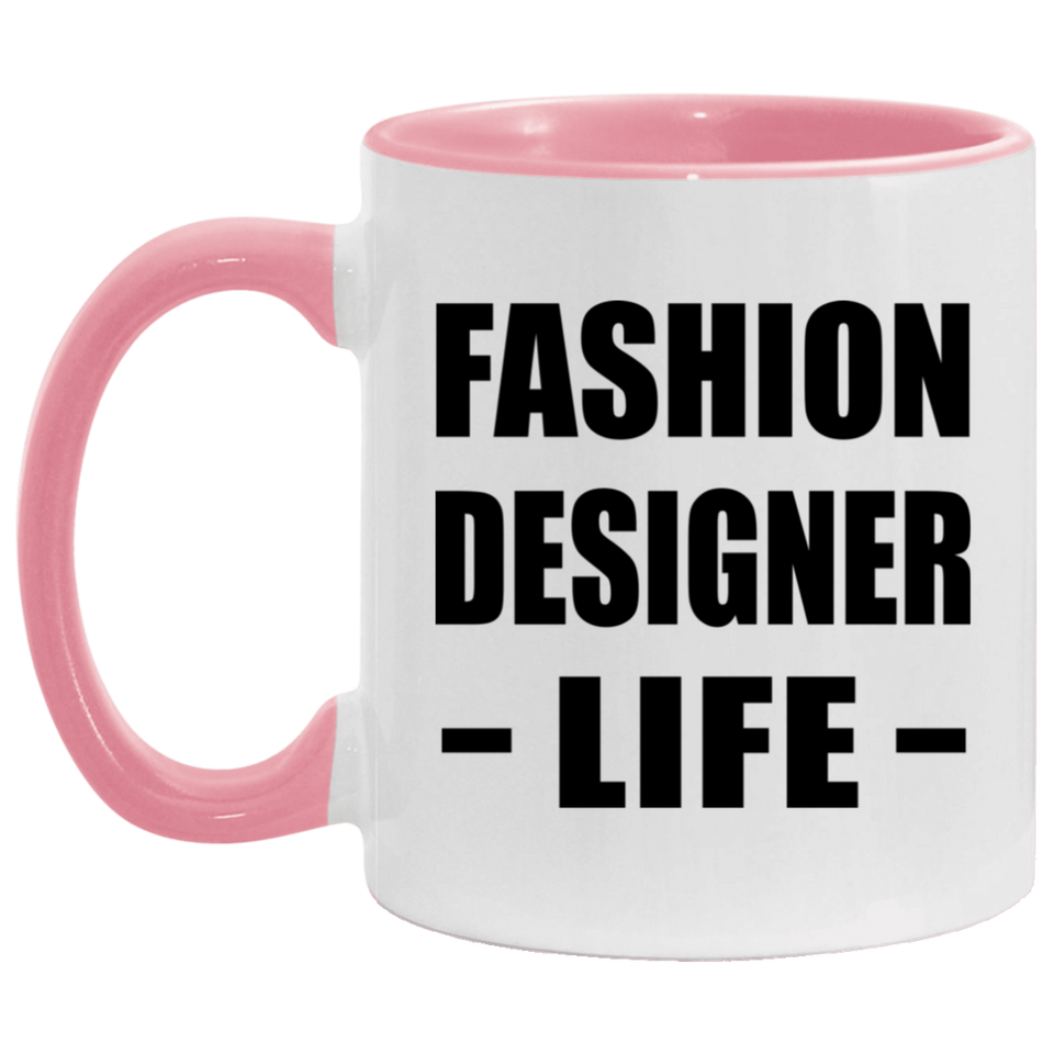 Fashion Designer Life - 11oz Accent Mug Pink