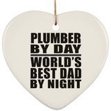 Plumber By Day World's Best Dad By Night - Heart Ornament