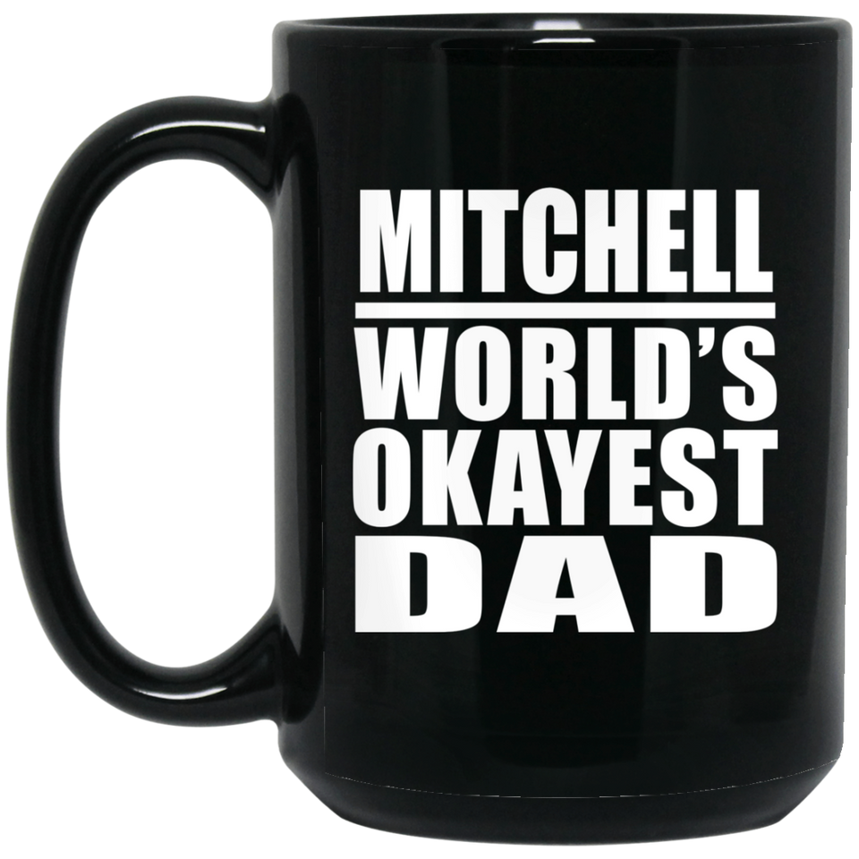 Mitchell World's Okayest Dad - 15 Oz Coffee Mug Black