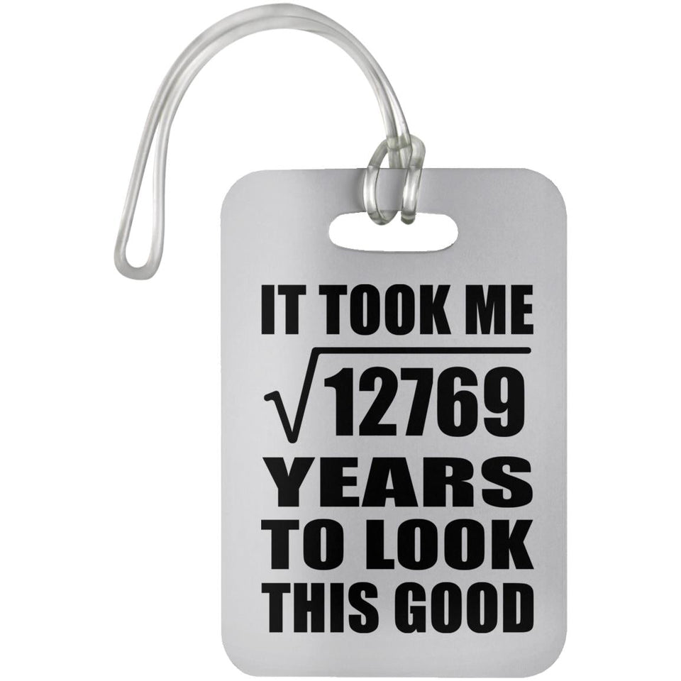 113th Birthday Took Square Root of 12769 Years To Look Good - Luggage Bag Tag